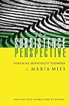 The Subsistence Perspective: Beyond the Globalised Economy