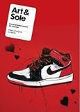 Art & Sole : Contemporary Sneaker Art & Design