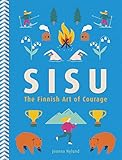 Sisu The Finnish Art Of Courage