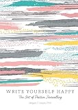 Write Yourself Happy The Art Of Positive Journalling