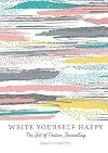 Write Yourself Happy: The Art of Positive Journalling