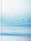 Silence: Harnessing the restorative power of silence in a noisy world