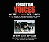 Forgotten Voices of the Second World War: D-Day and Beyond