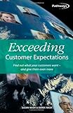 Exceeding Customer Expectations Find Out What Your Customers Want And Give Them Even More