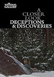 A Closer Look: Deceptions and Discoveries