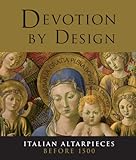 Devotion by Design: Italian Altarpieces before 1500