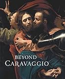 Beyond Caravaggio