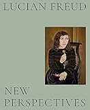 Lucian Freud: New Perspectives