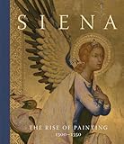 Siena: The Rise of Painting, 1300–1350