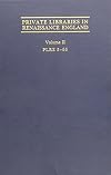 Private Libraries in Renaissance England: v. 2 (Medieval & Renaissance texts & studies)