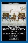 Warfare, State And Society In The Byzantine World 565-1204
