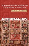 Azerbaijan - Culture Smart!: The Essential Guide to Customs & Culture