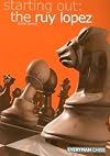 Starting Out: the Ruy Lopez (Starting Out - Everyman Chess)