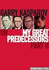 Garry Kasparov on My Great Predecessors, Part 2