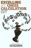 Excelling At Chess Calculation Capitalizing On Tactical Chances