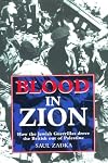 BLOOD IN ZION: How the Jewish Guerrillas Drove the British Out of Palestine