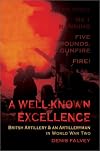 A WELL-KNOWN EXCELLENCE: British Artillery and an Artilleryman in World War Two
