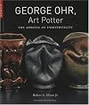 George Ohr, Art Potter: The Apostle of Individuality