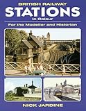 British Railway Stations In Colour For The Modeller And Historian