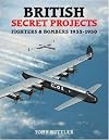 British Secret Projects 3: Fighters and Bombers 1935-1950