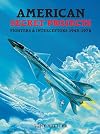 American Secret Projects: Fighters & Interceptors 1945-1978