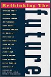 Rethinking the Future: Rethinking Business, Principles, Competition, Control and Complexity, Leadership, Markets, and the World
