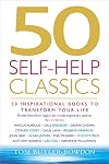 50 Self-Help Classics: 50 Inspirational Books to Transform Your Life