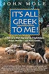 It's All Greek to Me!: A Tale of a Mad Dog and an Englishman, Ruins, Retsina--and Real Greeks
