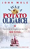 I Was a Potato Oligarch: Travels and Travails in the New Russia