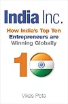 India Inc. : how India's top ten entrepreneurs are winning globally