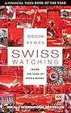 Swiss Watching Inside The Land Of Milk And Money