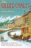 The Gilded Chalet: Off-piste in Literary Switzerland