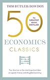 50 Economics Classics: Your shortcut to the most important ideas on capitalism, finance, and the global economy (50 Classics)