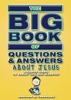 The Big Book Of Questions & Answers About Jesus