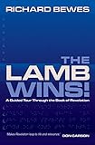 The Lamb Wins A Guided Tour Through The Book Of Revelation