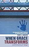 When Grace Transforms: The character of Christ's Disciples put forward in the Beattitudes (Radical Life Change Offered by Jesus' Beatitudes)