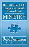 The Little Book of Things You Should Know About Ministry