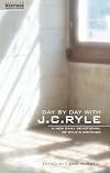 Day by Day with J.C. Ryle: A New Daily Devotional of J.C. Ryle's Writings