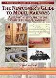 The Newcomers Guide To Model Railways A Stepbystep Guide To The Complete Layout