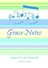 Grace Notes: Adjuncts to Worship