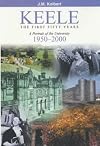 Keele: The First Fifty Years - A Portrait of the University, 1950-2000