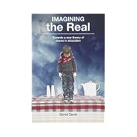 Imagining the Real : Towards a New Theory of Drama in Education