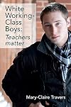 White Working-class Boys: Teachers Matter