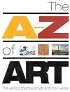 The A-Z of Art: The World's Greatest and Most Popular Artists and Their Works
