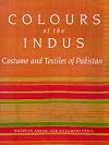 Colours of the Indus: Costumes and Textiles of Pakistan