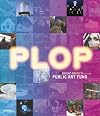 Plop: Recent Projects of the Public Art Fund