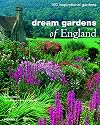 Dream Gardens of England: 100 Inspirational Gardens