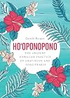 Ho'oponopono: The Ancient Hawaiian Practice of Gratitude and Forgiveness