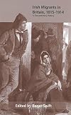 Irish Migrants in Britain, 1815-1914: Documentary History
