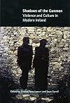 Shadows of the Gunmen: Violence and Culture in Modern Ireland